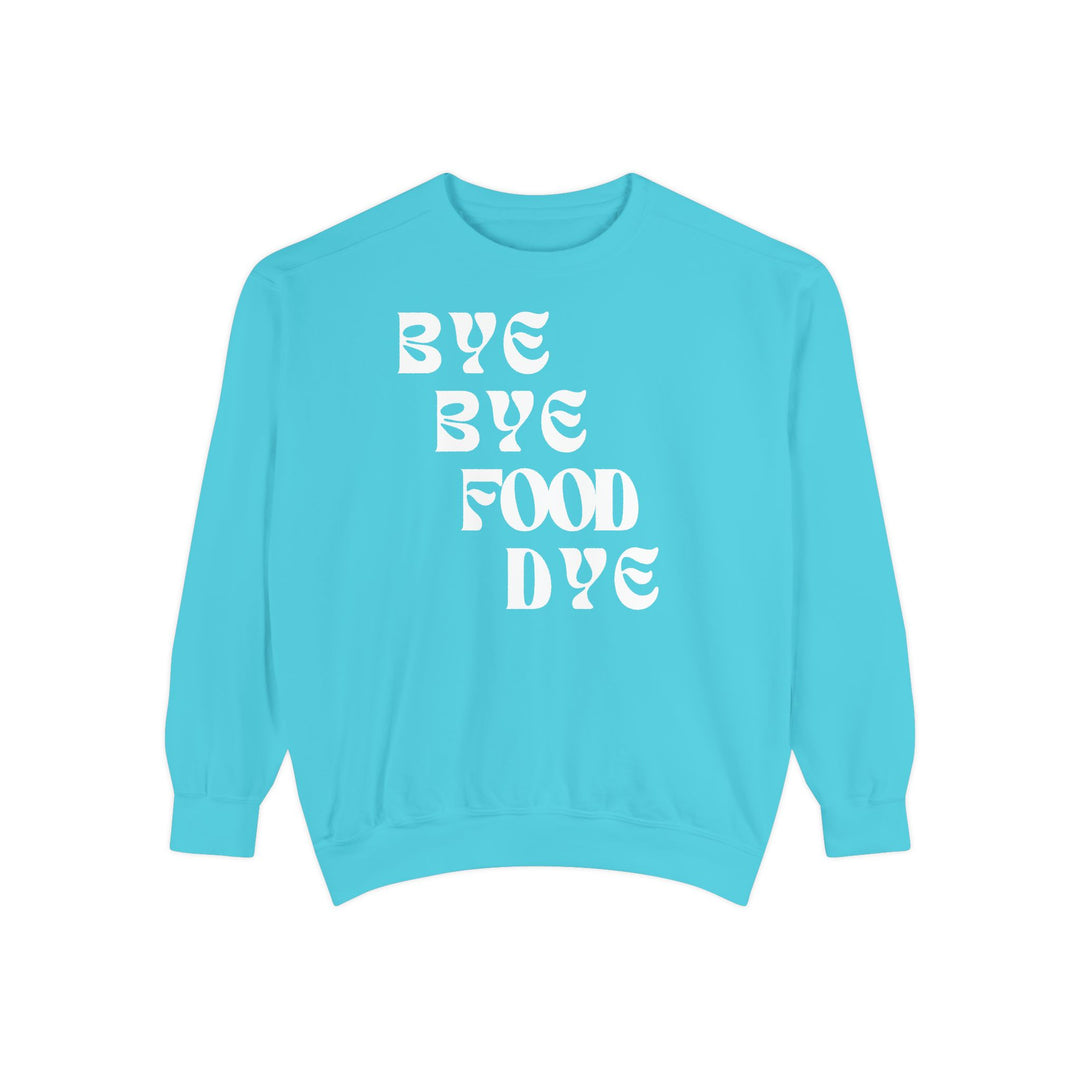 Bye Bye Food Dye Unisex Sweatshirt
