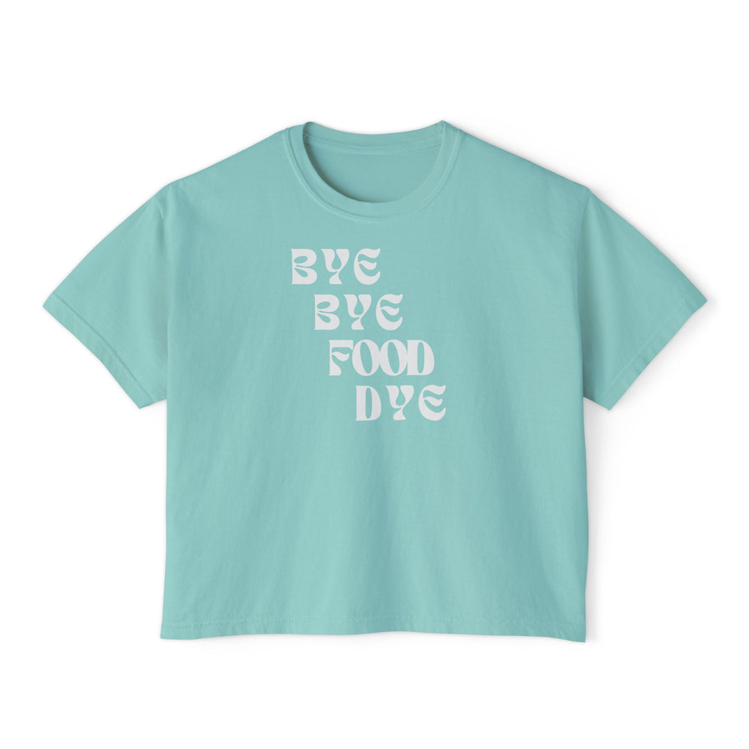 Bye Bye Food Dye Women's Boxy Tee