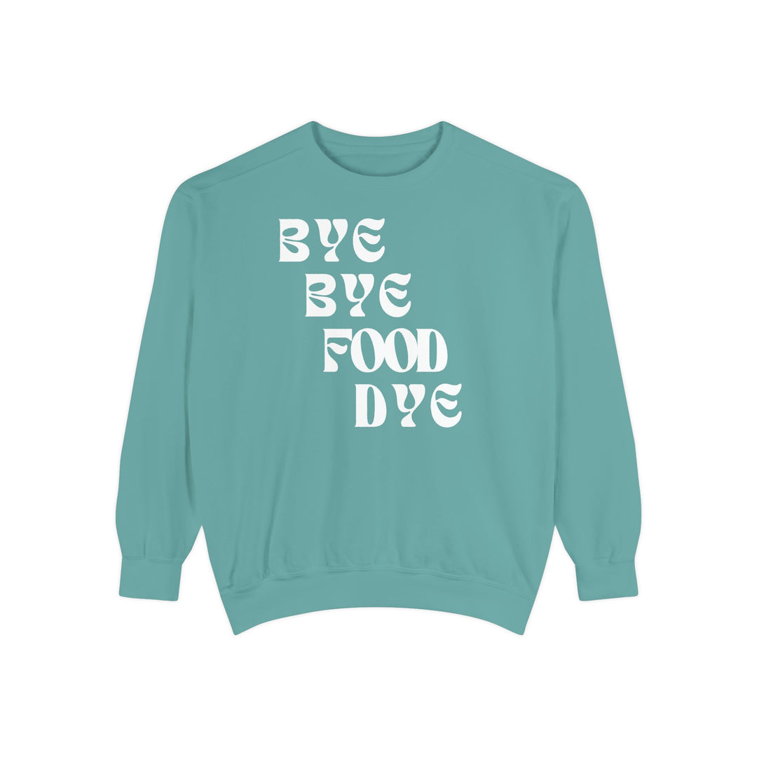 Bye Bye Food Dye Unisex Sweatshirt