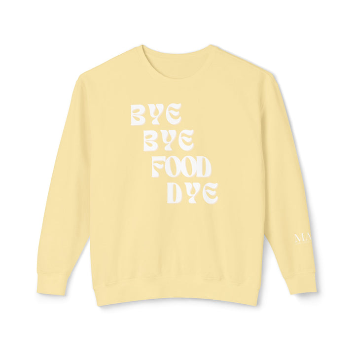 Bye Bye Food Dye Unisex Lightweight Crewneck Sweatshirt