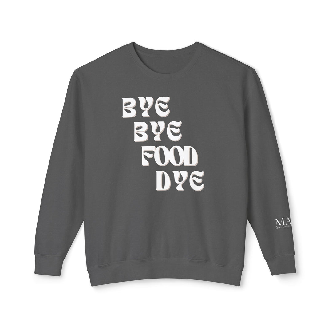 Bye Bye Food Dye Unisex Lightweight Crewneck Sweatshirt