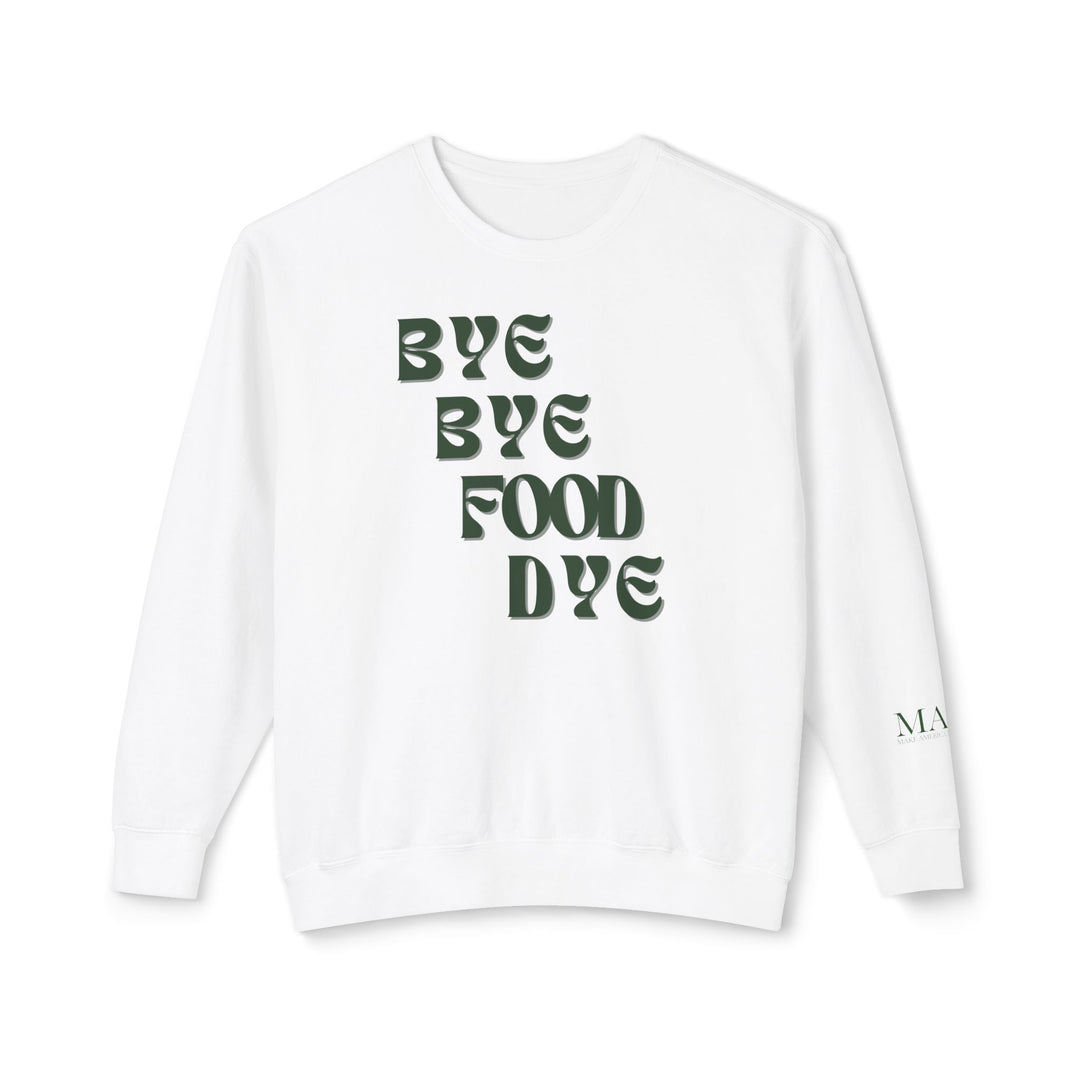 Bye Bye Food Dye Unisex Lightweight Crewneck Sweatshirt