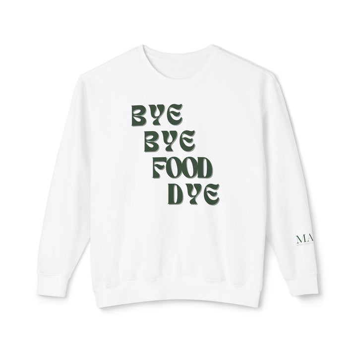 Bye Bye Food Dye Unisex Lightweight Crewneck Sweatshirt