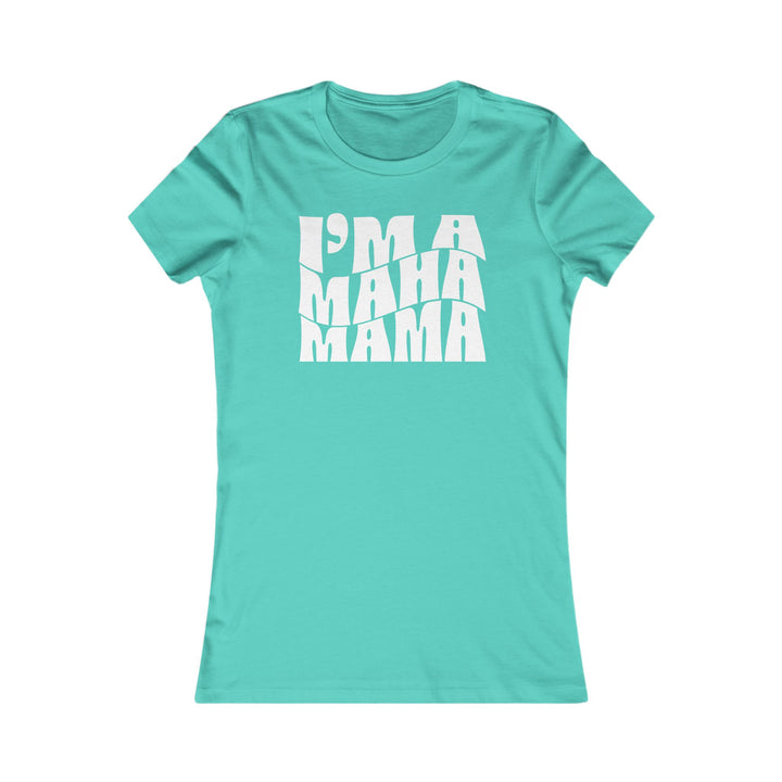 I'm a MAHA™ Mama Women's Tee