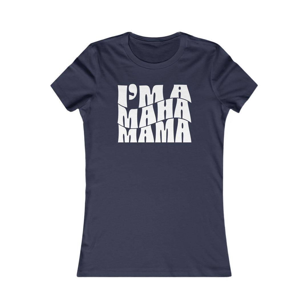 I'm a MAHA™ Mama Women's Tee