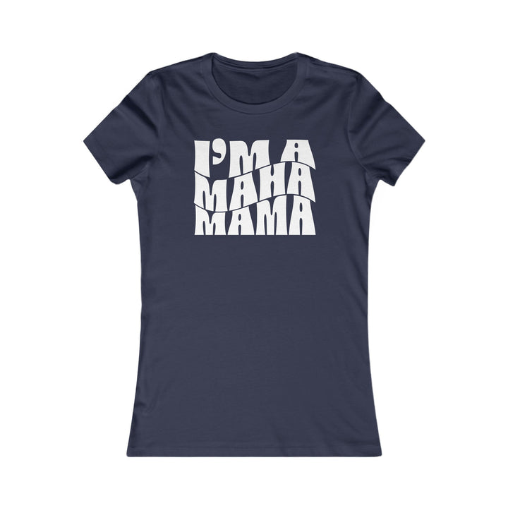 I'm a MAHA™ Mama Women's Tee