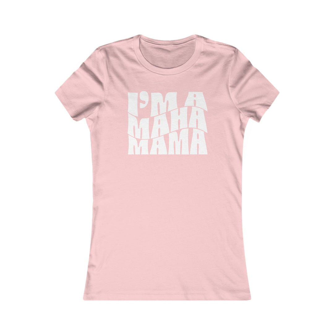 I'm a MAHA™ Mama Women's Tee
