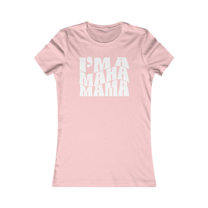 I'm a MAHA™ Mama Women's Tee