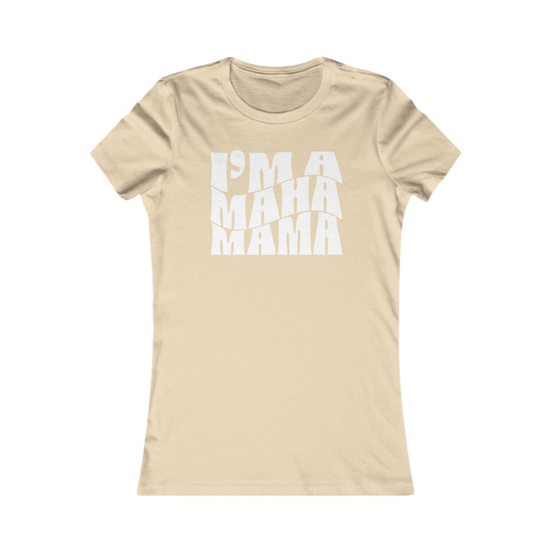 I'm a MAHA™ Mama Women's Tee