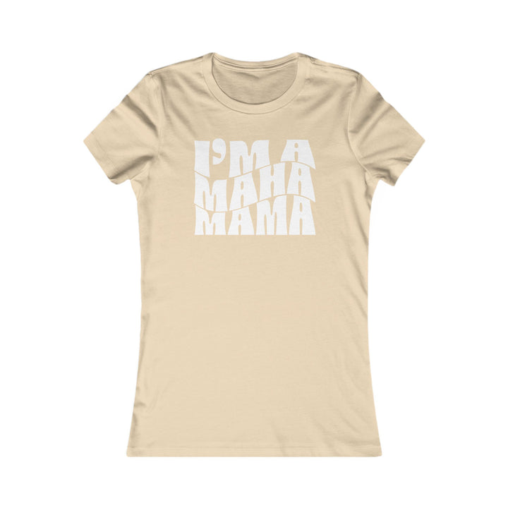 I'm a MAHA™ Mama Women's Tee