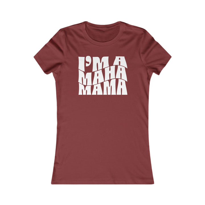 I'm a MAHA™ Mama Women's Tee