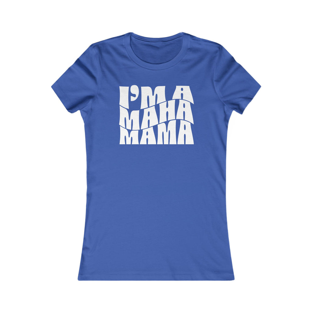 I'm a MAHA™ Mama Women's Tee