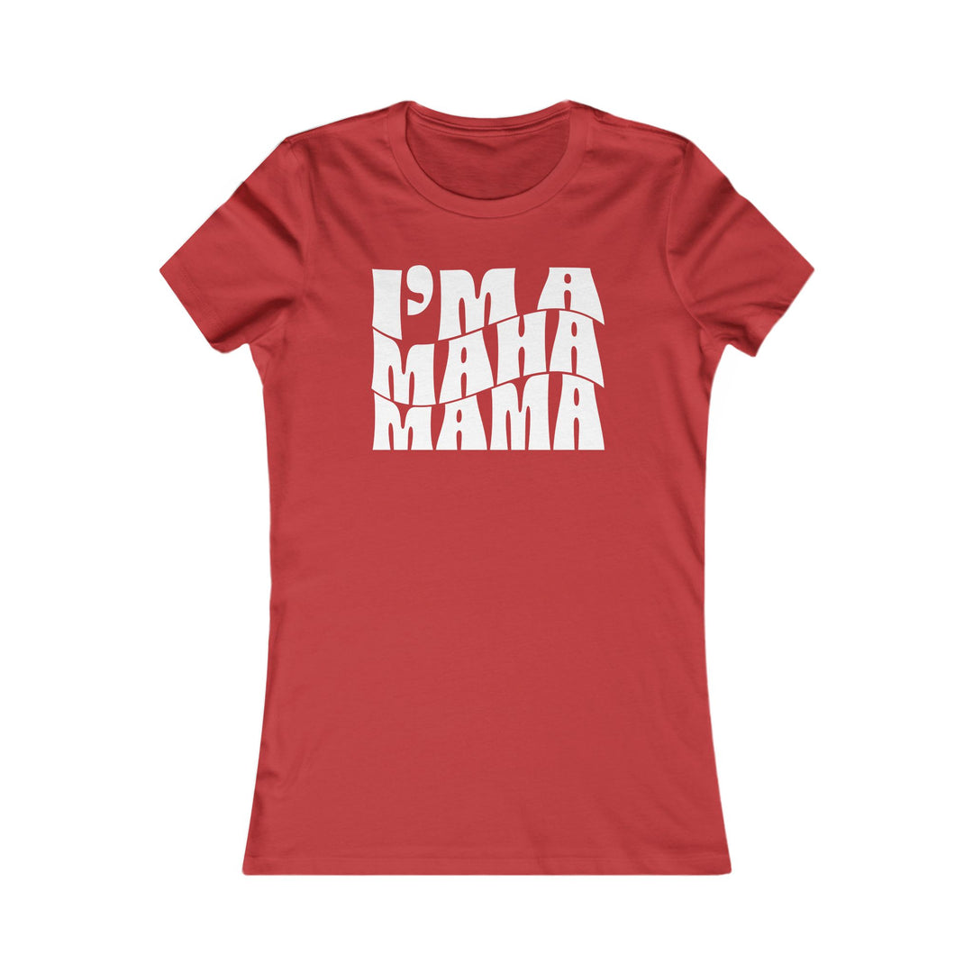 I'm a MAHA™ Mama Women's Tee