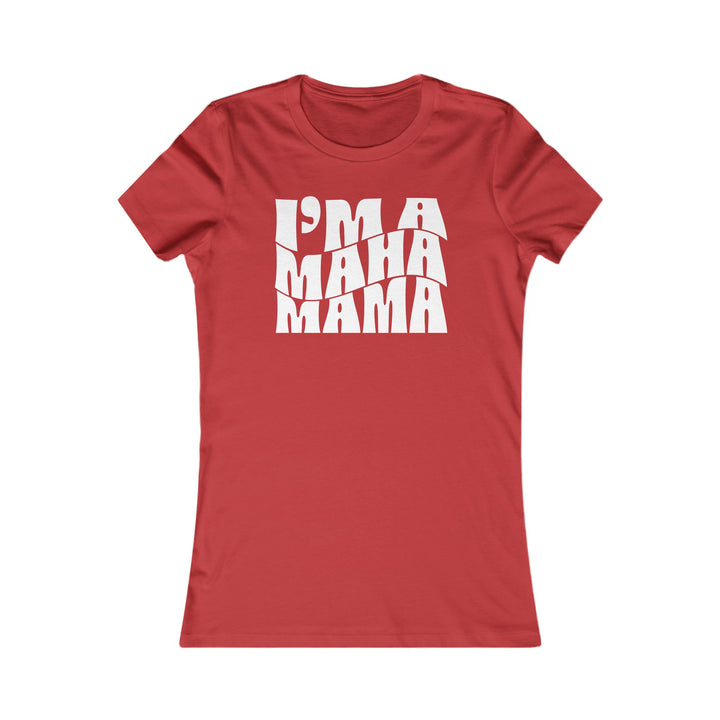 I'm a MAHA™ Mama Women's Tee