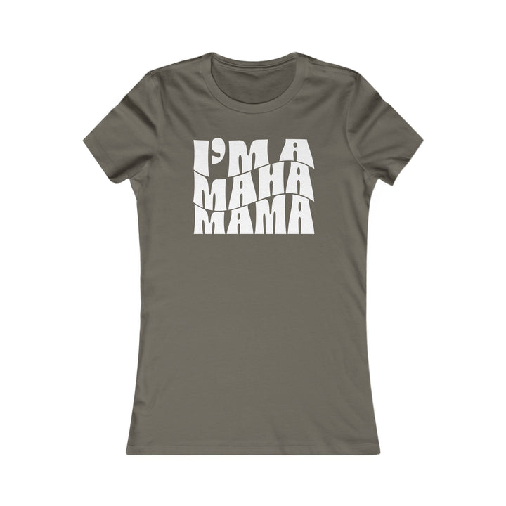 I'm a MAHA™ Mama Women's Tee