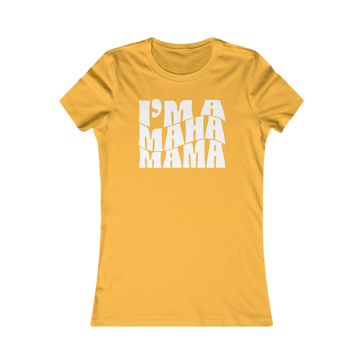 I'm a MAHA™ Mama Women's Tee