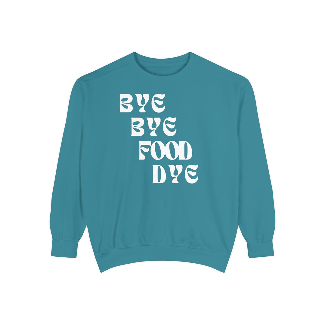Bye Bye Food Dye Unisex Sweatshirt