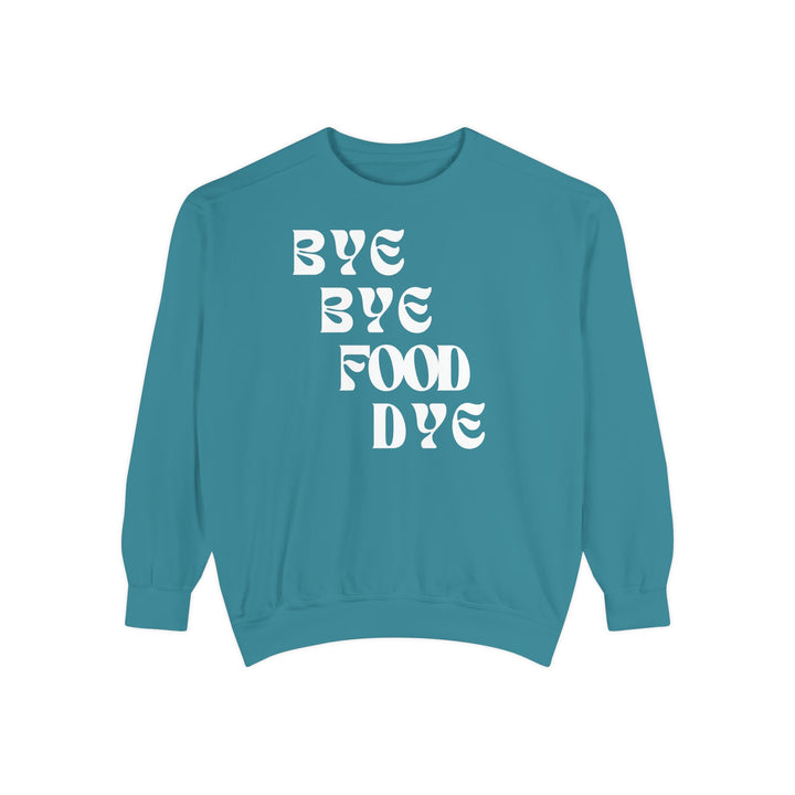 Bye Bye Food Dye Unisex Sweatshirt