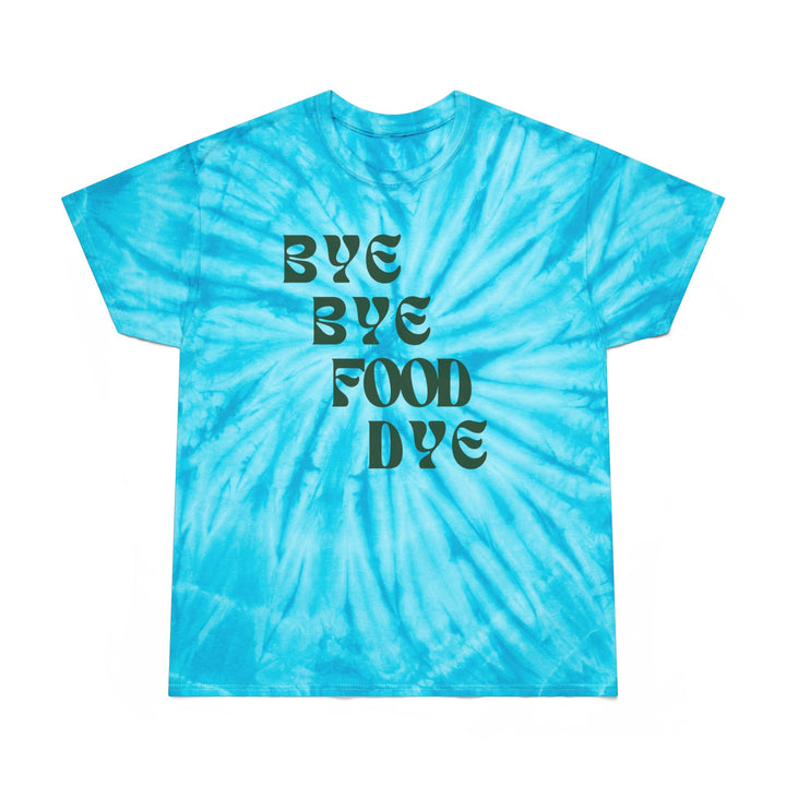 Bye Bye Food Dye Tie-Dye Tee
