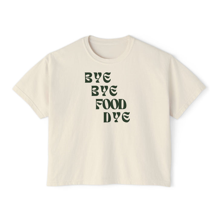 Bye Bye Food Dye Women's Boxy Tee