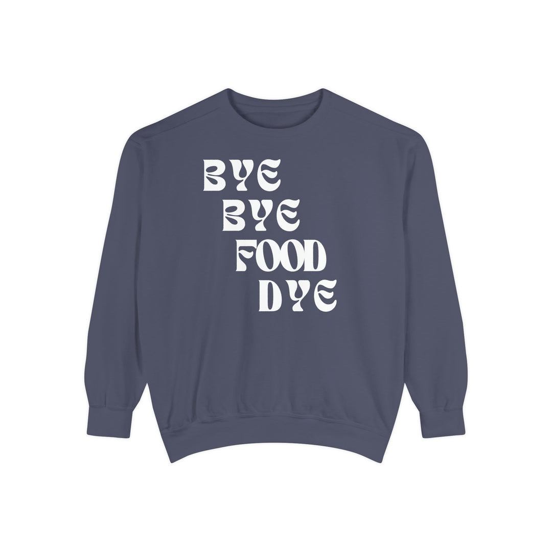 Bye Bye Food Dye Unisex Sweatshirt