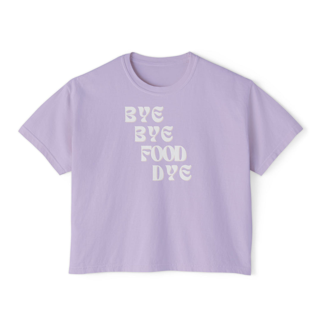 Bye Bye Food Dye Women's Boxy Tee