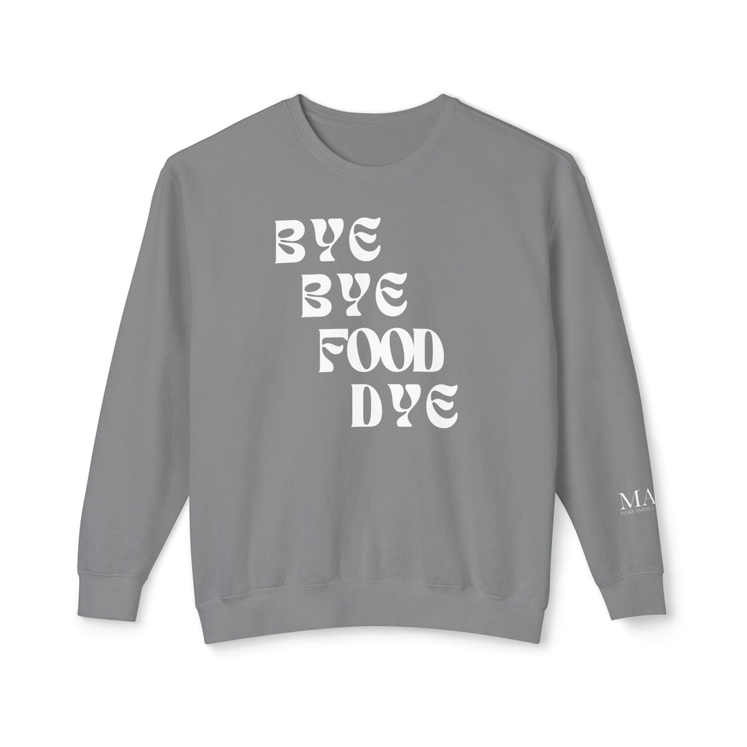 Bye Bye Food Dye Unisex Lightweight Crewneck Sweatshirt