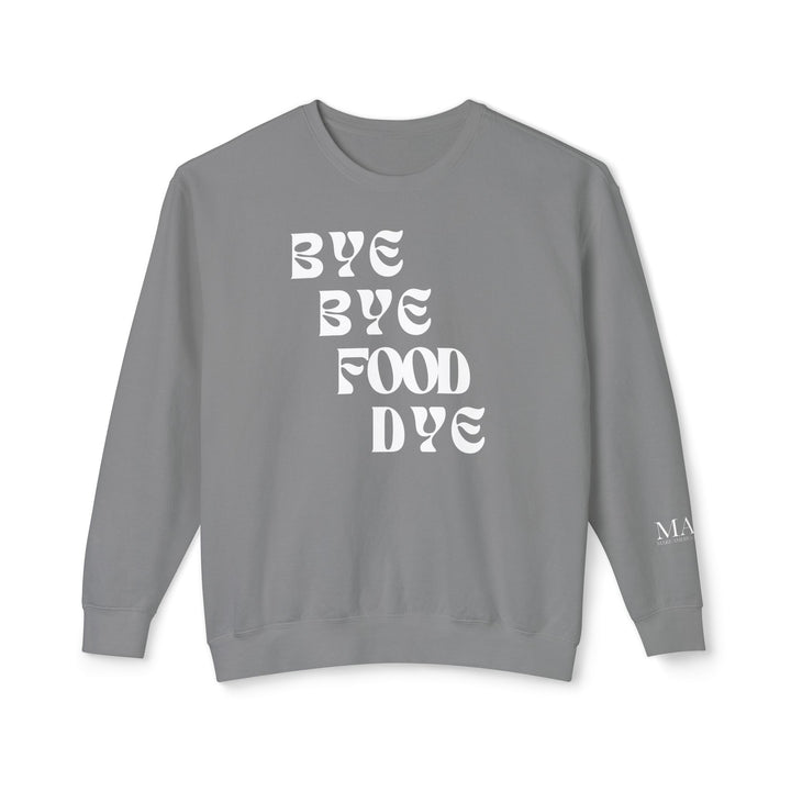 Bye Bye Food Dye Unisex Lightweight Crewneck Sweatshirt