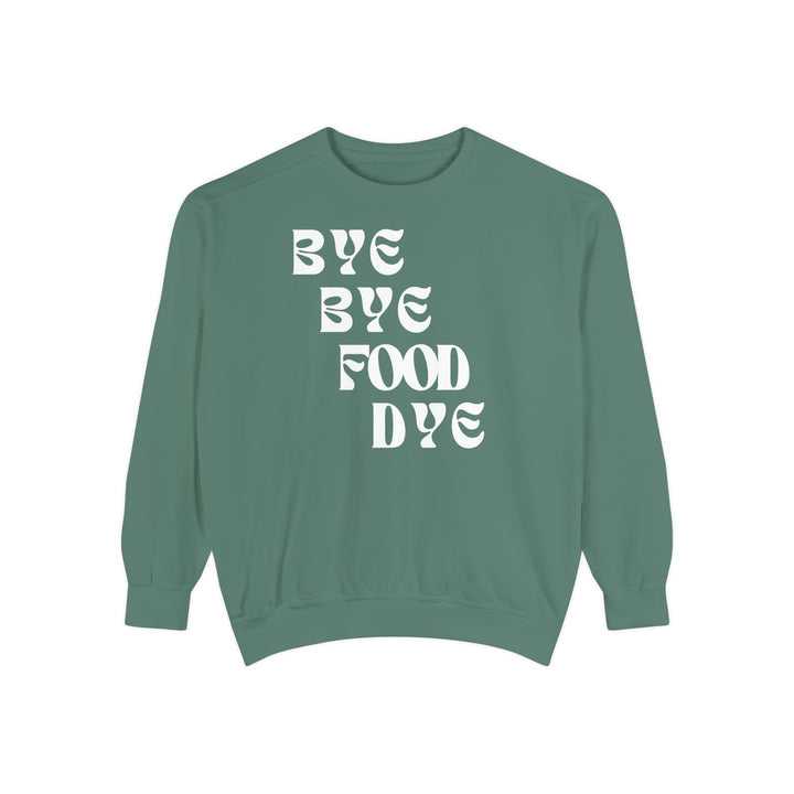 Bye Bye Food Dye Unisex Sweatshirt