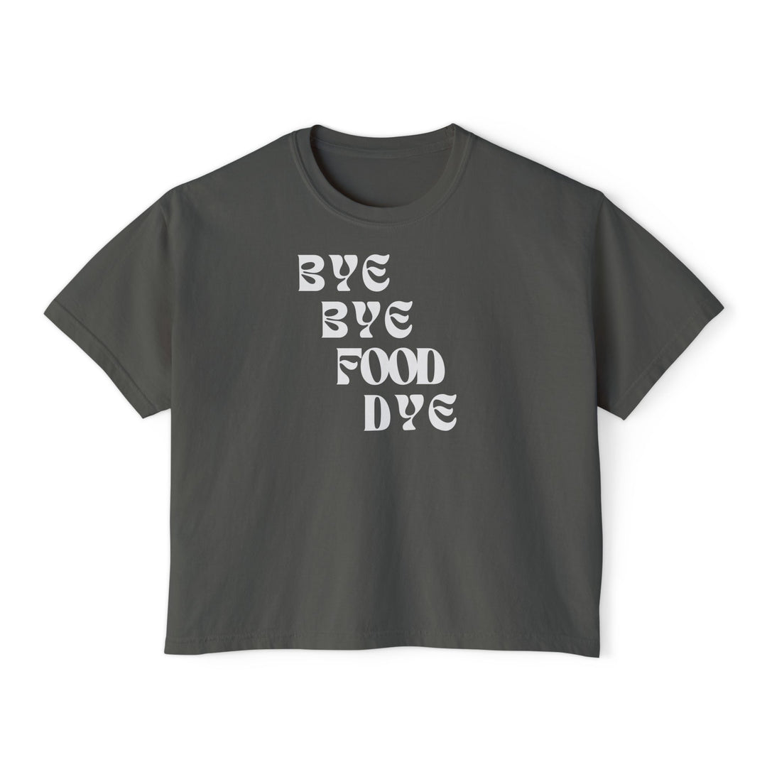 Bye Bye Food Dye Women's Boxy Tee