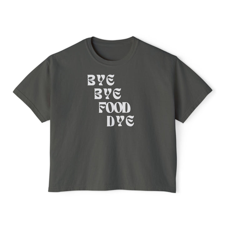 Bye Bye Food Dye Women's Boxy Tee
