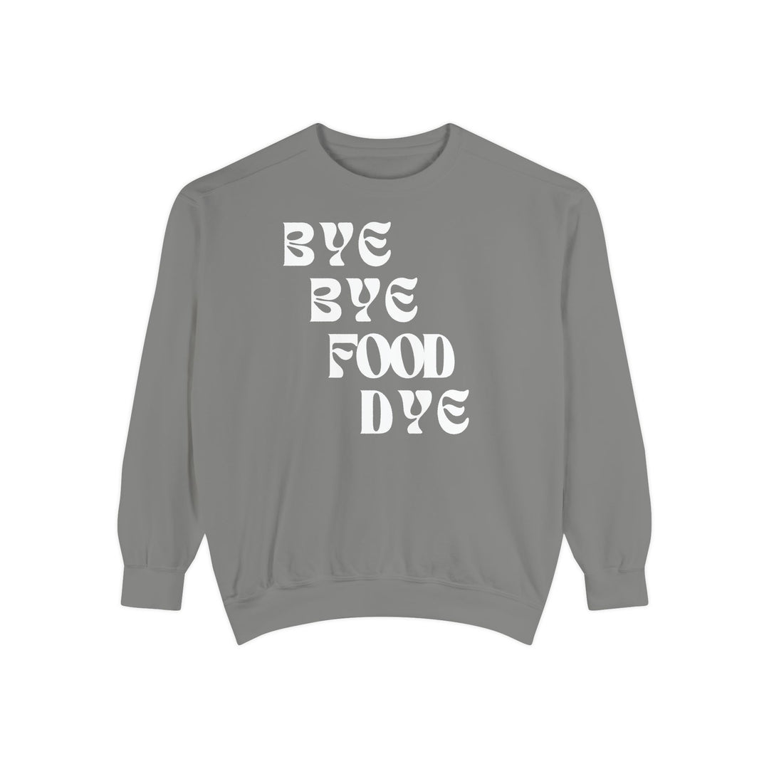 Bye Bye Food Dye Unisex Sweatshirt