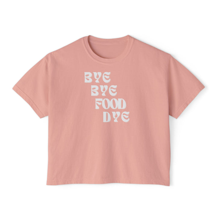 Bye Bye Food Dye Women's Boxy Tee