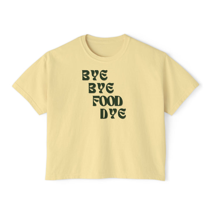 Bye Bye Food Dye Women's Boxy Tee
