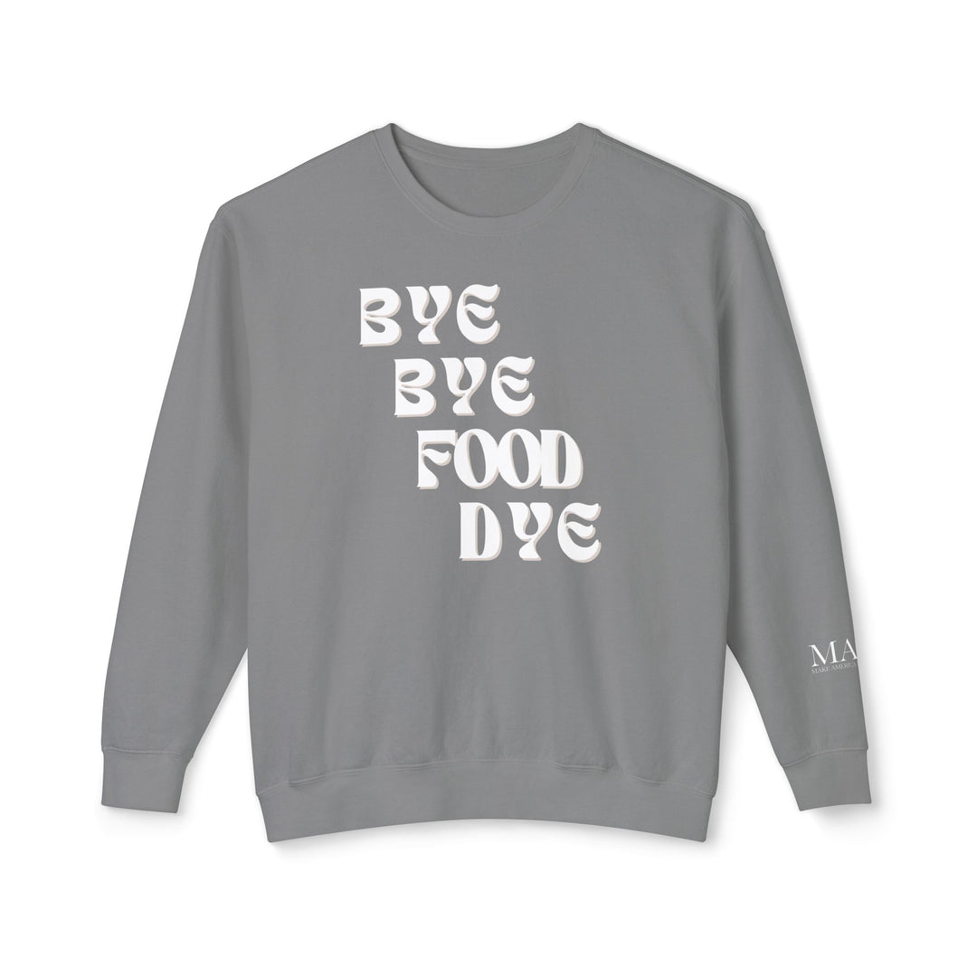 Bye Bye Food Dye Unisex Lightweight Crewneck Sweatshirt