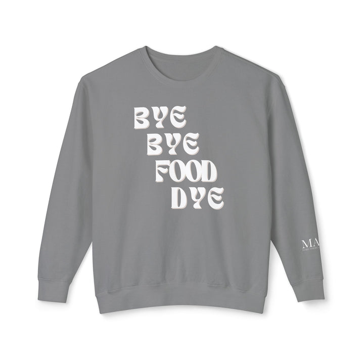 Bye Bye Food Dye Unisex Lightweight Crewneck Sweatshirt