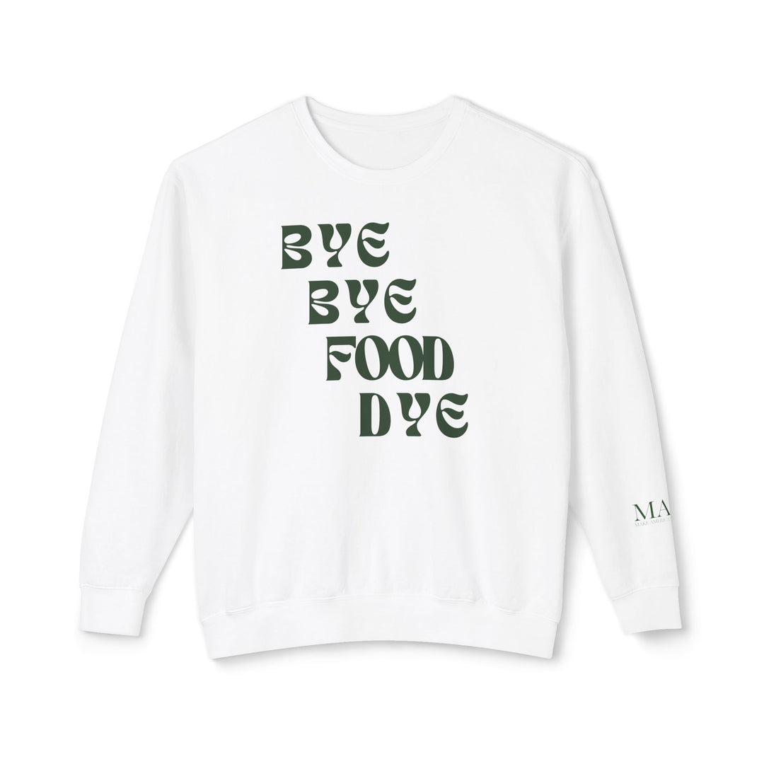 Bye Bye Food Dye Unisex Lightweight Crewneck Sweatshirt