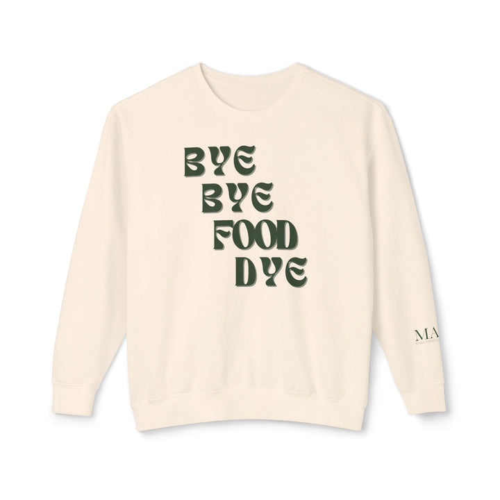 Bye Bye Food Dye Unisex Lightweight Crewneck Sweatshirt