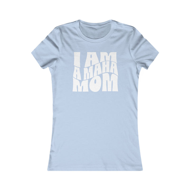 I am a MAHA™ Mom Women's Tee