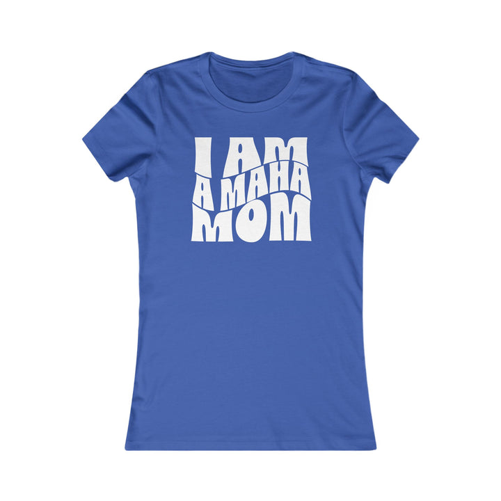 I am a MAHA™ Mom Women's Tee