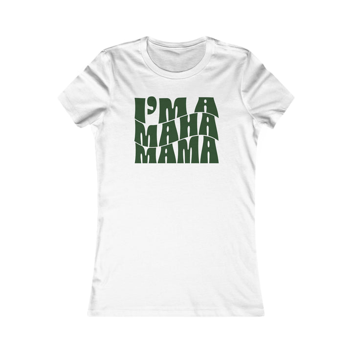 I'm a MAHA™ Mama Women's Tee