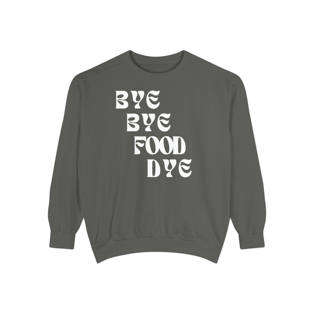 Bye Bye Food Dye Unisex Sweatshirt