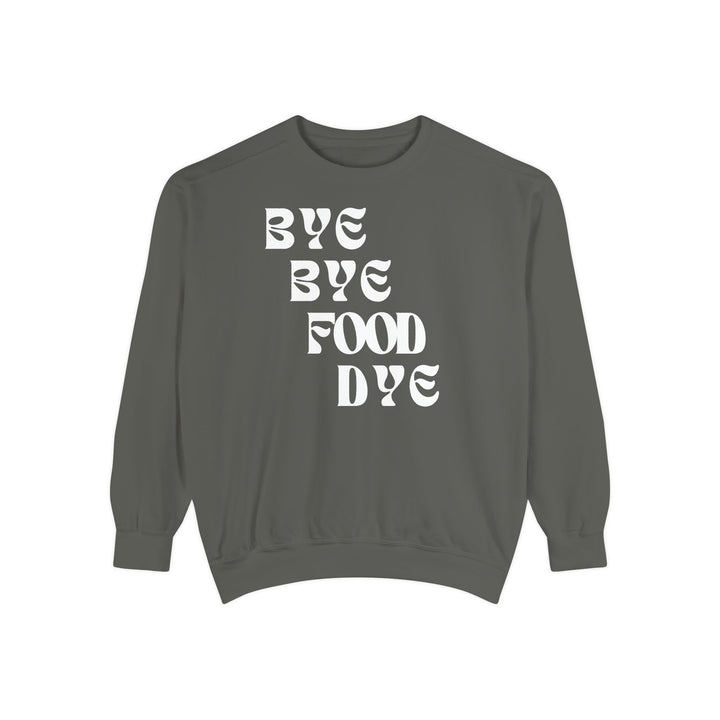 Bye Bye Food Dye Unisex Sweatshirt