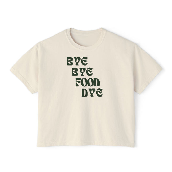 Bye Bye Food Dye Women's Boxy Tee
