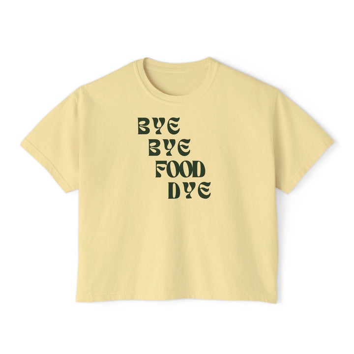 Bye Bye Food Dye Women's Boxy Tee