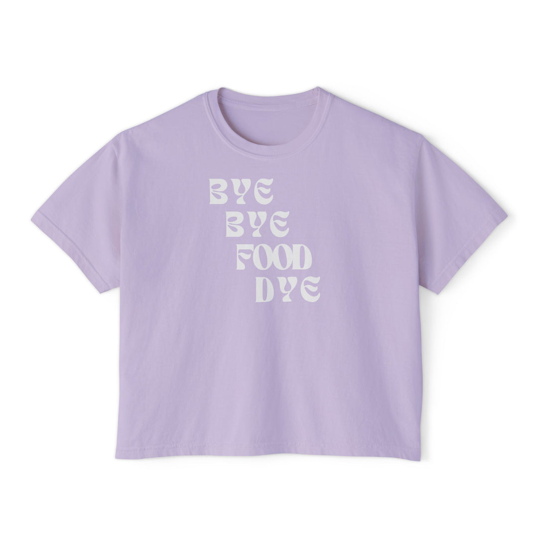 Bye Bye Food Dye Women's Boxy Tee