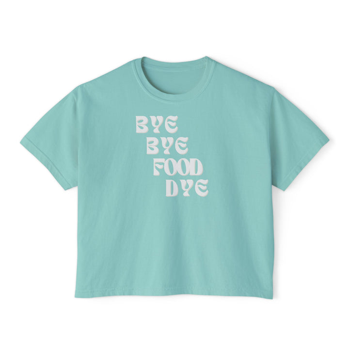 Bye Bye Food Dye Women's Boxy Tee