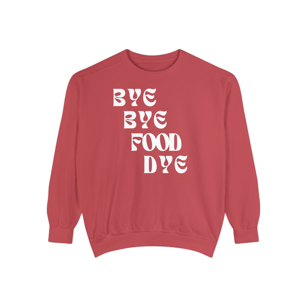 Bye Bye Food Dye Unisex Sweatshirt